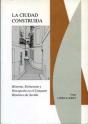 La Ciudad Construida (Historia, Estructura Y Percepción En El Conjunto Histórico De Sevilla) - Preview