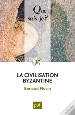 Capa do artigo La Civilisation Byzantine (3ed) Qsj 3772