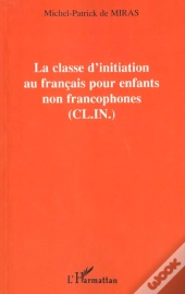 La Classe D'Initiation Au Francais Pour Enfants Non Francophones