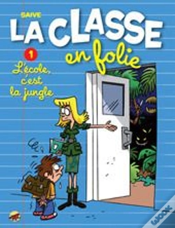 Capa do artigo La Classe En Folie T.1 ; L'École C'Est La Jungle