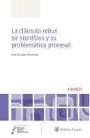La Clausula Rebus Sic Stantibus Y Su Problematica Procesal