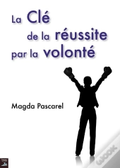 La Cle De La Reussite Par La Volonte