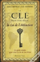 La Clé Pour Vivre Selon La Loi De L'Attraction