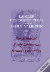 La Clef Des Douze Clefs De Frere Basile Valentin / Der Schlyssel Zu Den Zwolf Sc