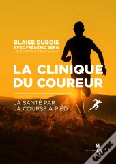 La Clinique Du Coureur ; La Santé Par La Course À Pied