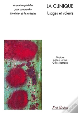 Capa do artigo La Clinique ; Usages Et Valeurs ; Approches Plurielles Pour Comprendre L'Évolution De La Médecine