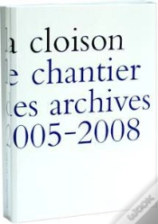 Capa do artigo La Cloison. Le Chantier Des Archives 2005-2008