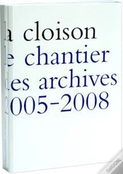 Capa do artigo La Cloison. Le Chantier Des Archives 2005-2008