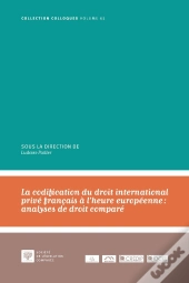 La Codification Du Droit International Privé Français À L'Heure Européenne : Analyses De Droit Comparé