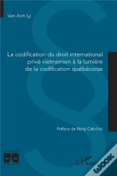 La Codification Du Droit International Privé Vietnamien À La Lumière De La Codification Québécoise