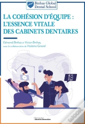 La Cohésion D'Équipe : L'Essence Vitale Des Cabinets Dentaires (4e Édition)