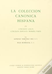 La Colección Canónica Hispana. Tomo Iv. Concilios Galos. Concilios Hispanos Primera Parte