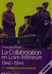 Capa do artigo La Collaboration En Loire-Inférieure 1940-1944 Tome 2 : Intelligence Avec L
