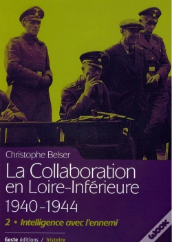 Capa do artigo La Collaboration En Loire-Inférieure 1940-1944 Tome 2 : Intelligence Avec L'Ennemi