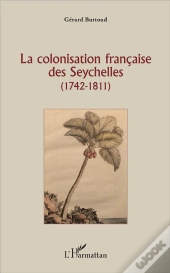 La Colonisation Française Des Seychelles (1742-1811)