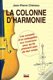 La Colonne D'Harmonie : Les Conseils D'Un Osteopathe Aux Musiciens
