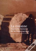 La Colonne : Nouvelle Histoire De La Construction