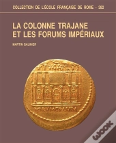 La Colonne Trajane Et Les Forums Impériaux