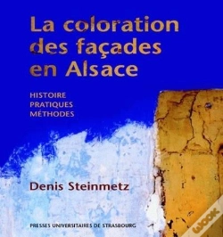Capa do artigo La Coloration Des Facades En Alsace. Histoire, Pratiques, Methodes