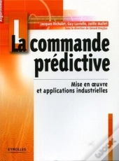 La Commande Predictive ; Mise En Oeuvre Et Applications Industrielles