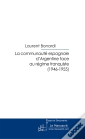 La Communauté Espagnole D'Argentine Face Au Régime Franquiste (1946-1955)
