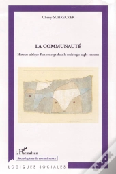La Communauté ; Histoire Critique D'Un Concept Dans La Sociologie Anglo-Saxonne