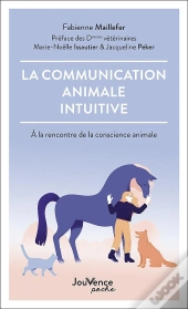 La Communication Animale Intuitive : À La Rencontre De La Conscience Animale