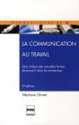 La Communication Au Travail ; Une Critique Des Nouvelles Formes De Pouvoir Dans Les Entreprises - Preview