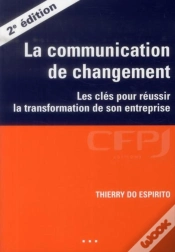 Capa do artigo La Communication De Changement ; Les Clés Pour Réussir La Transformation De Son Entreprise (2e Édition)