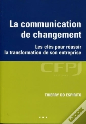 La Communication De Changement ; Les Clés Pour Réussir La Transformation De Son Entreprise