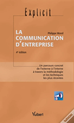 Capa do artigo La Communication D'Entreprise ; Un Parcours Concret De L'Externe À L'Interne À Travers La Méthodologie Et Les Techniques Les Plus Récentes (4e Édition)