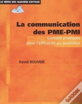 La Communication Des Pme-Pmi ; Conseils Pratiques Pour L'Efficacité Au Quotidien