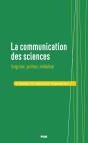 La Communication Des Sciences : Vulgariser, Politiser, Médiatiser - Preview