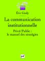 La Communication Institutionnelle ; Privé/Public : Le Manuel Des Stratégies; 13 - Preview