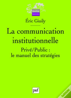 Capa do artigo La Communication Institutionnelle ; Privé/Public : Le Manuel Des Stratégies; 13