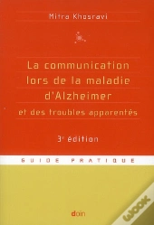La Communication Lors De La Maladie D Alzheimer Et Des Troubles Apparentes 3e Edition