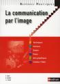 La Communication Par L'Image 2011 - Reperes Pratiques N09 - Preview