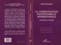 La Communication Professionnelle Internationale ; Contrainte Et Liberté - Preview