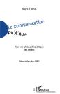 La Communication Publique ; Pour Une Philosophie Politique Des Medias - Preview