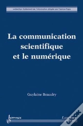 La Communication Scientifique A L'Ere Dunumerique Collection Traitement De L'Information