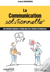 Capa do artigo La Communication Solutionnelle : Une Methode Originale Et Simple Pour Des Relations Harmonieuses
