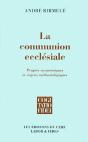 La Communion Ecclesiale ; Progres Oecumeniques Et Enjeux Methodologiques - Preview