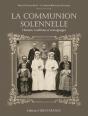 La Communion Solennelle ; Histoire, Traditions Et Témoignages - Preview