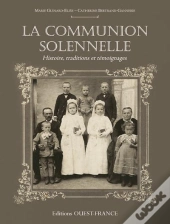 La Communion Solennelle ; Histoire, Traditions Et Témoignages