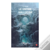 La Compagnie Des Glaces T.7 : Le Gnome Halluciné