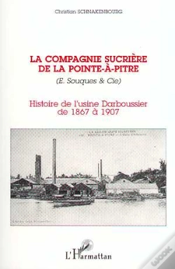 Capa do artigo La Compagnie Sucriere De La Pointe-A-Pitre ; Histoire De L'Usine Darboussier De 1867 A 1907