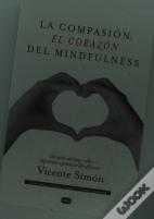 La Compasión: El Corazón Del Mindfulness