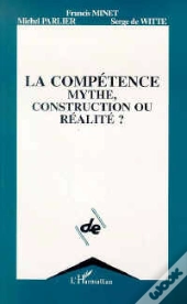 La Competence ; Mythe, Construction Ou Realite ?