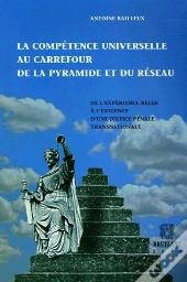 La Competence Universelle Au Carrefour De La Pyramide Et Du Reseau