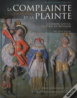 Capa do artigo La Complainte Et La Plainte ; Chansons, Justice, Cultures En Bretagne (Xvi-Xviiie Siècles)